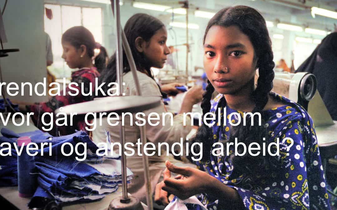 Hvor går grensen mellom slaveri og anstendig arbeid?